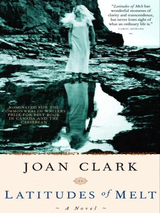 Title details for Latitudes of Melt by Joan Clark - Available